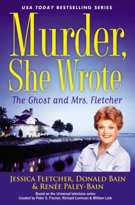 The ghost and Mrs. Fletcher : a Murder, she wrote mystery : a novel cover image