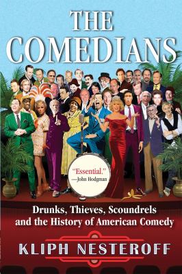 The comedians : drunks, thieves, scoundrels, and the history of American comedy cover image