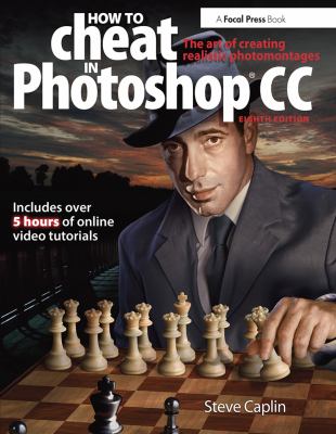 How to cheat in Photoshop CC : the art of creating realistic photomontages cover image