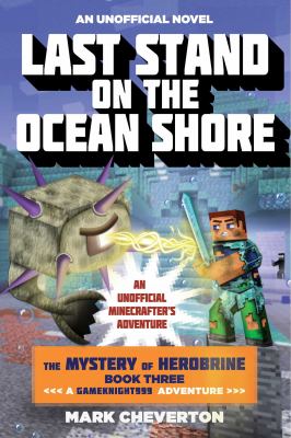 Last Stand on the Ocean Shore The Mystery of Herobrine: Book Three: A Gameknight999 Adventure: An Unofficial Minecrafter's Adventure cover image