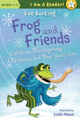 Frog and friends : celebrate Thanksgiving, Christmas, and New Year's Eve  cover image cdn