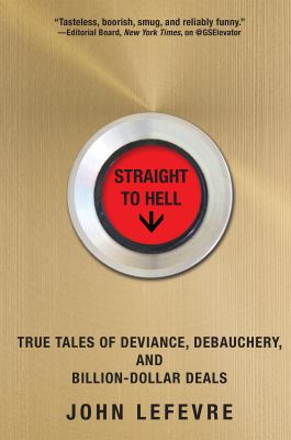 Straight to hell : true tales of deviance, debauchery, and billion-dollar deals cover image