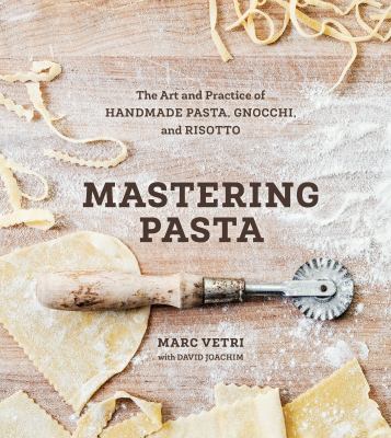 Mastering pasta : the art and practice of handmade pasta, gnocchi, and risotto cover image