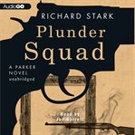 Plunder squad a Parker novel  cover image cdn