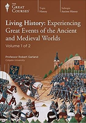 Living history experiencing great events of the ancient and medieval worlds cover image