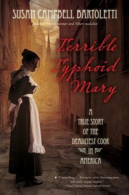 Terrible typhoid Mary : a true story of the deadliest cook in America cover image