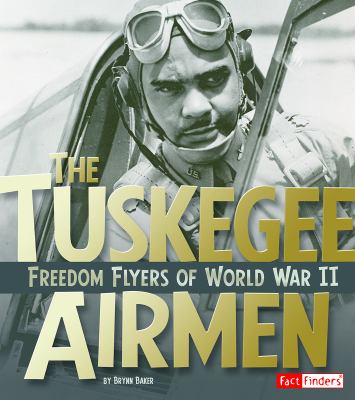 The Tuskegee airmen : freedom flyers of World War II  cover image cdn