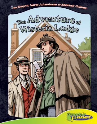 The graphic novel adventures of Sherlock Holmes. Sir Arthur Conan Doyle's The adventure of Wisteria Lodge  cover image cdn