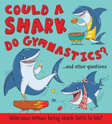 Could a shark do gymnastics? : ... and other questions  cover image cdn