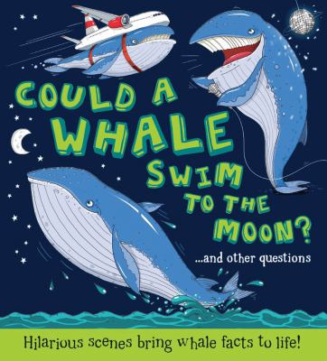 Could a whale swim to the moon? : ... and other questions cover image