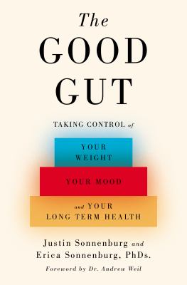 The good gut : taking control of your weight, your mood, and your long-term health cover image