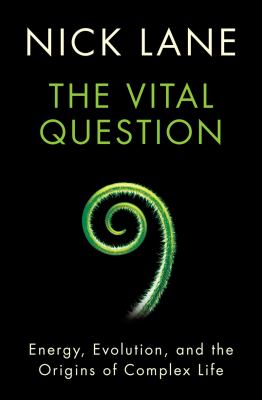 The vital question : energy, evolution, and the origins of complex life cover image