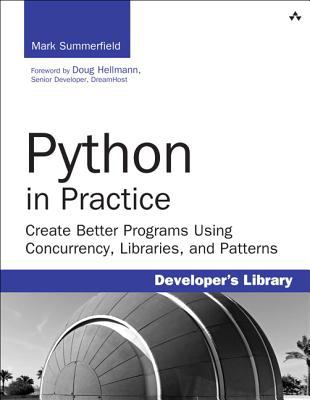 Python in practice : create better programs using concurrency, libraries, and patterns cover image
