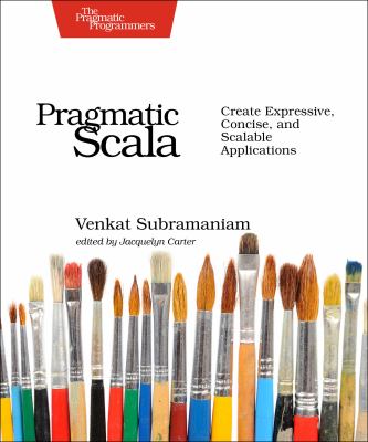 Pragmatic Scala : create expressive, concise, and scalable applications cover image