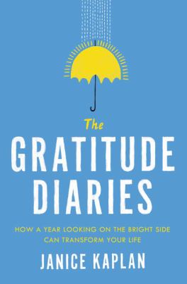 The gratitude diaries : how a year looking on the bright side can transform your life  cover image cdn