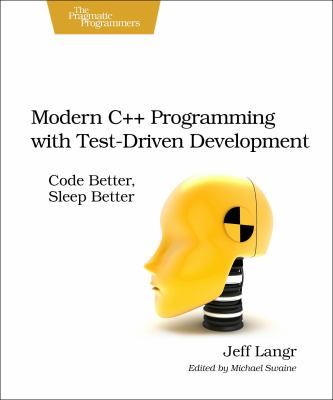 Modern C++ programming with test-driven development : code better, sleep better cover image