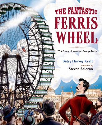 The fantastic Ferris Wheel : the story of inventor George Ferris cover image