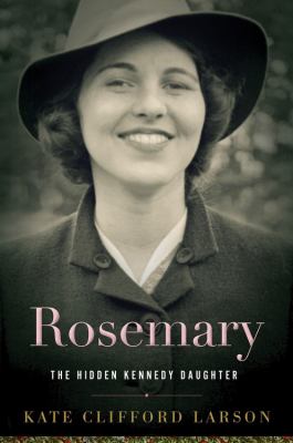Rosemary : the hidden Kennedy daughter cover image