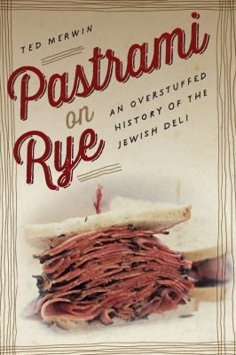 Pastrami on rye : an overstuffed history of the Jewish deli  cover image cdn