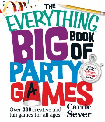 The everything big book of party games : over 300 creative and fun games for all ages! cover image