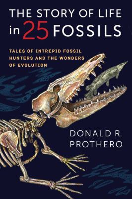 The story of life in 25 fossils : tales of intrepid fossil hunters and the wonders of evolution cover image