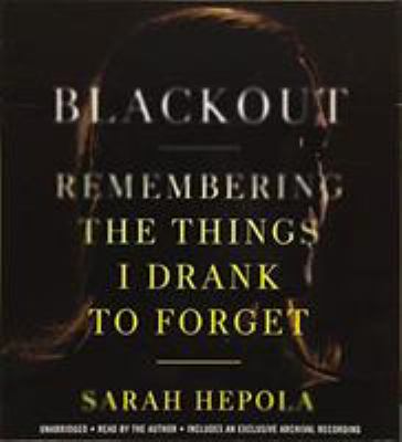 Blackout remembering the things I drank to forget cover image