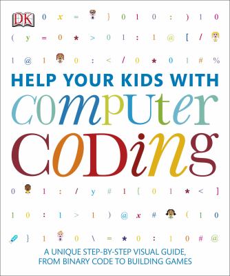 Help your kids with computer coding : a unique step-by-step visual guide, from binary code to building games cover image