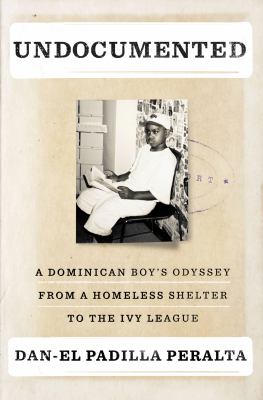 Undocumented : a Dominican boy's odyssey from a homeless shelter to the Ivy League cover image