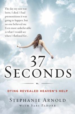 37 seconds : dying revealed heaven's help--a mother's journey cover image