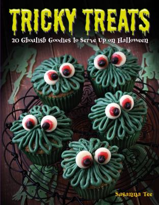 Tricky treats : 30 ghoulish goodies to serve up on Halloween  cover image cdn