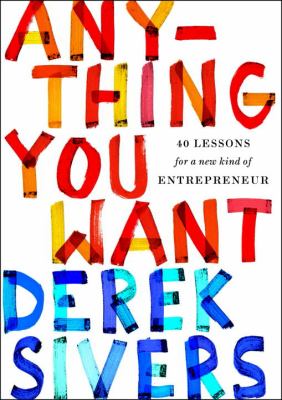 Anything you want : 40 lessons for a new kind of entrepreneur cover image