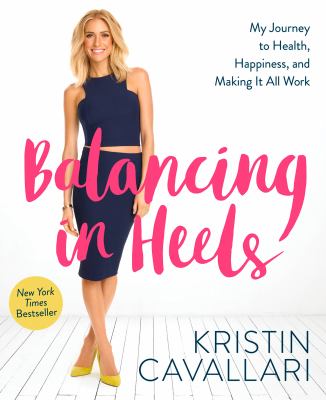 Balancing in heels : my journey to health, happiness, and making it all work cover image
