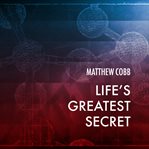 Life's greatest secret the race to crack the genetic code  cover image cdn