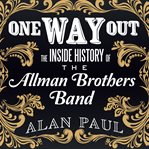 One way out [the inside history of the Allman Brothers Band]  cover image cdn