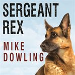 Sergeant Rex the unbreakable bond between a marine and his military working dog  cover image cdn
