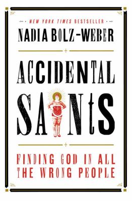 Accidental saints : finding God in all the wrong people cover image