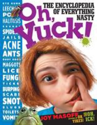 Oh, yuck! : the encyclopedia of everything nasty cover image