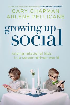 Growing up social : raising relational kids in a screen-driven world cover image