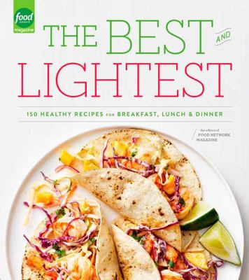 The best and lightest : 150 healthy recipes for breakfast, lunch, and dinner cover image