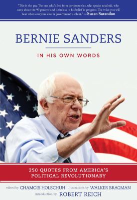 Bernie Sanders : in his own words : 250 quotes from America's political revolutionary cover image