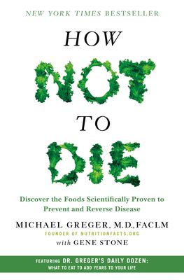 How not to die : discover the foods scientifically proven to prevent and reverse disease  cover image cdn