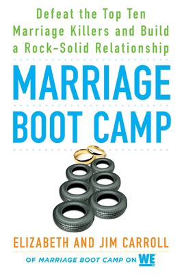 Marriage boot camp : defeat the top ten marriage killers and build a rock-solid relationship cover image