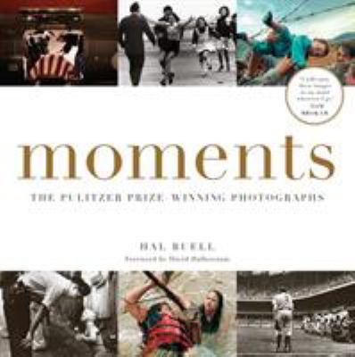 Moments : the Pulitzer Prize winning photographs : a visual chronicle of our time cover image