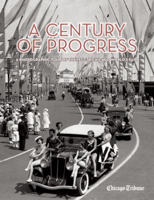 A century of progress : a photographic tour of the 1933-34 Chicago World's Fair  cover image cdn