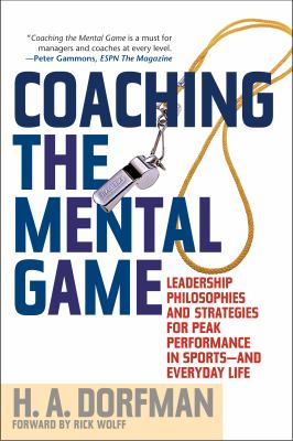 Coaching the mental game : leadership philosophies and strategies for peak performance in sports--and everyday life cover image