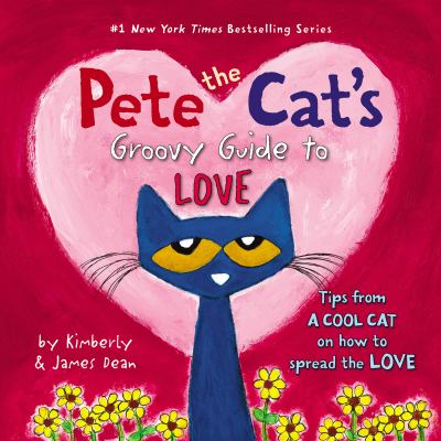 Pete the cat's groovy guide to love : tips from a cool cat on how to spread the love cover image