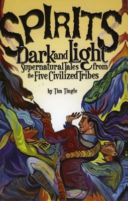 Spirits dark and light : supernatural tales from the Five Civilized Tribes cover image