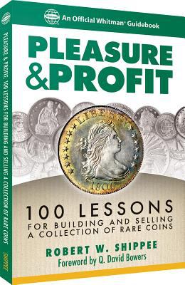 Pleasure & profit : lessons for building and selling a collection of rare coins cover image
