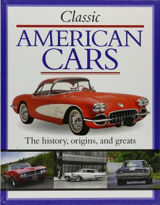 Classic american cars : the history, origins, and greats  cover image cdn