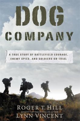 Dog Company : a true story of American soldiers abandoned by their high command cover image